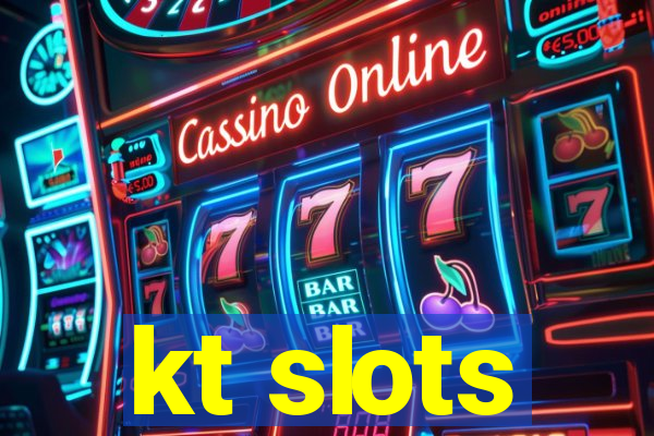 kt slots